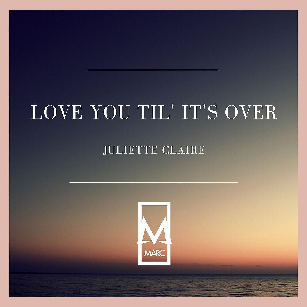Релиз Love You Til' It's Over