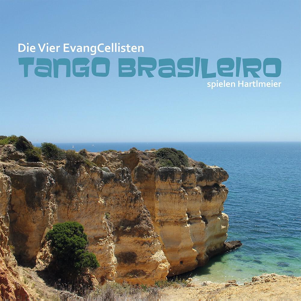Релиз Tango Brasileiro - Die Vier EvangCellisten Spielen Hartlmaier