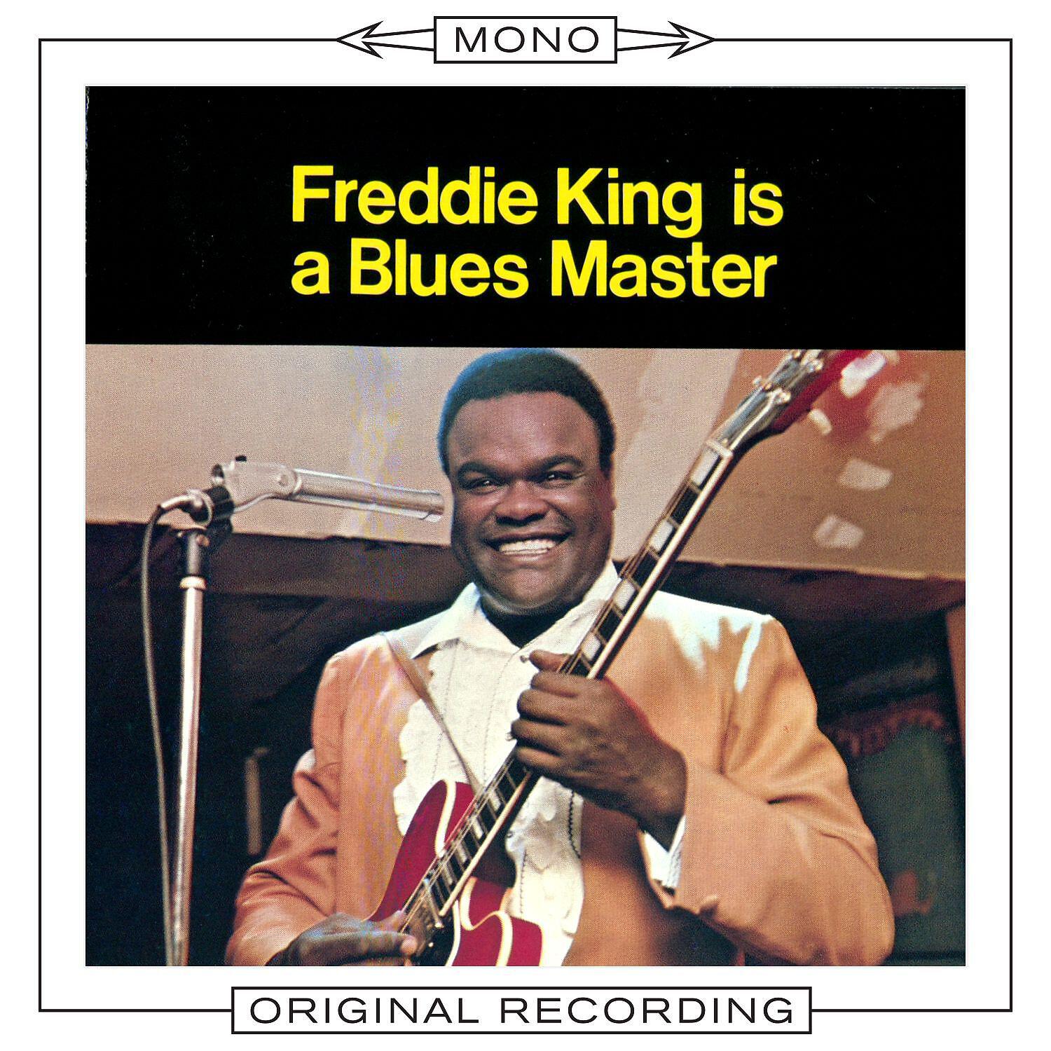 Релиз Freddie King Is A Blues Master (Mono)
