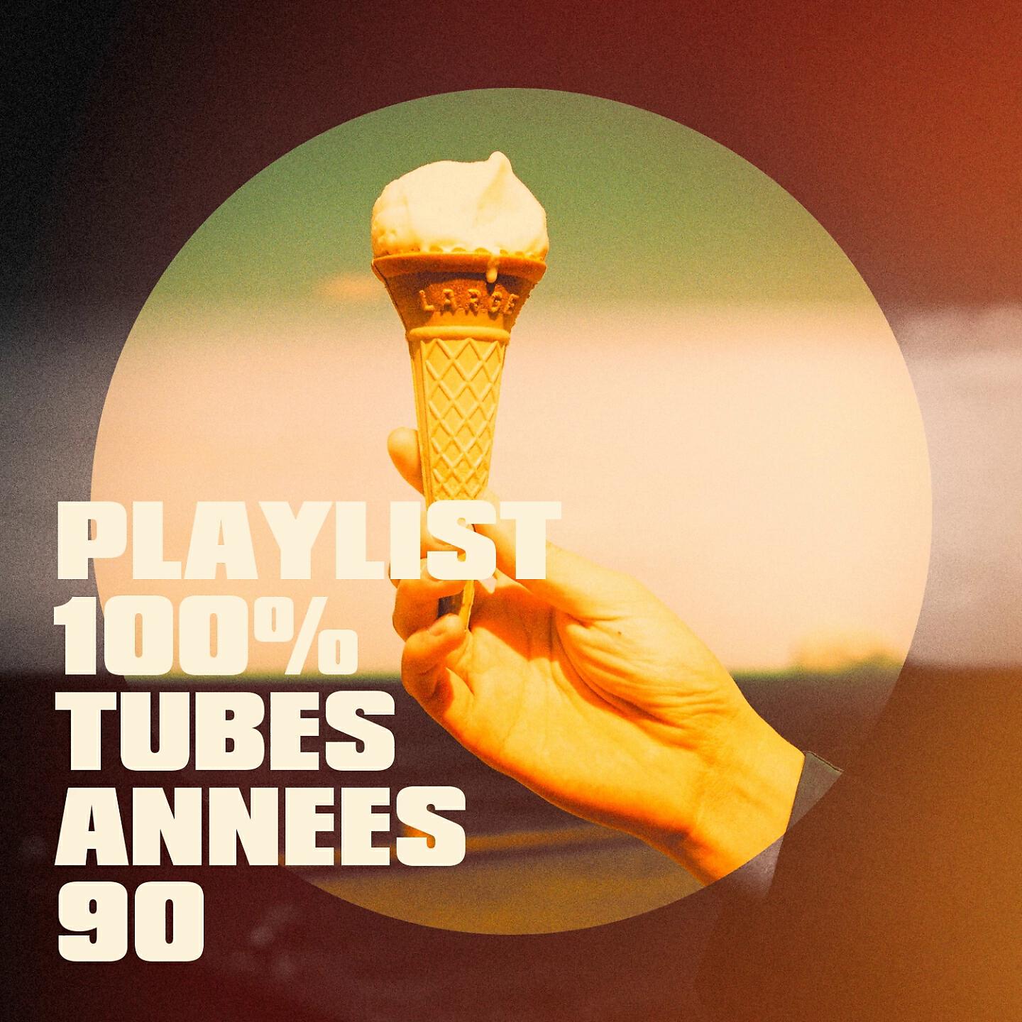 Релиз Playlist 100% Tubes années 90