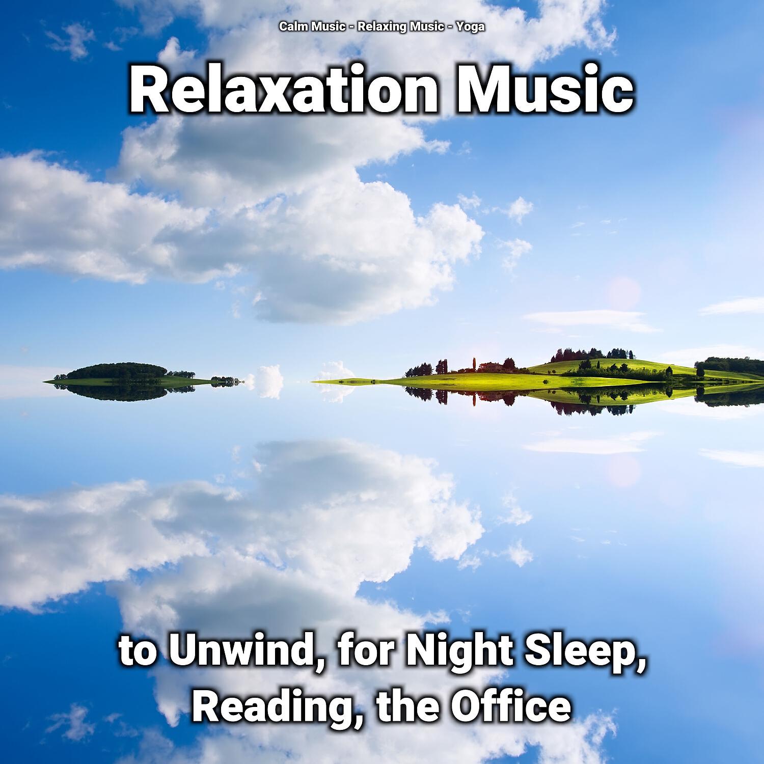 Релиз Relaxation Music to Unwind, for Night Sleep, Reading, the Office