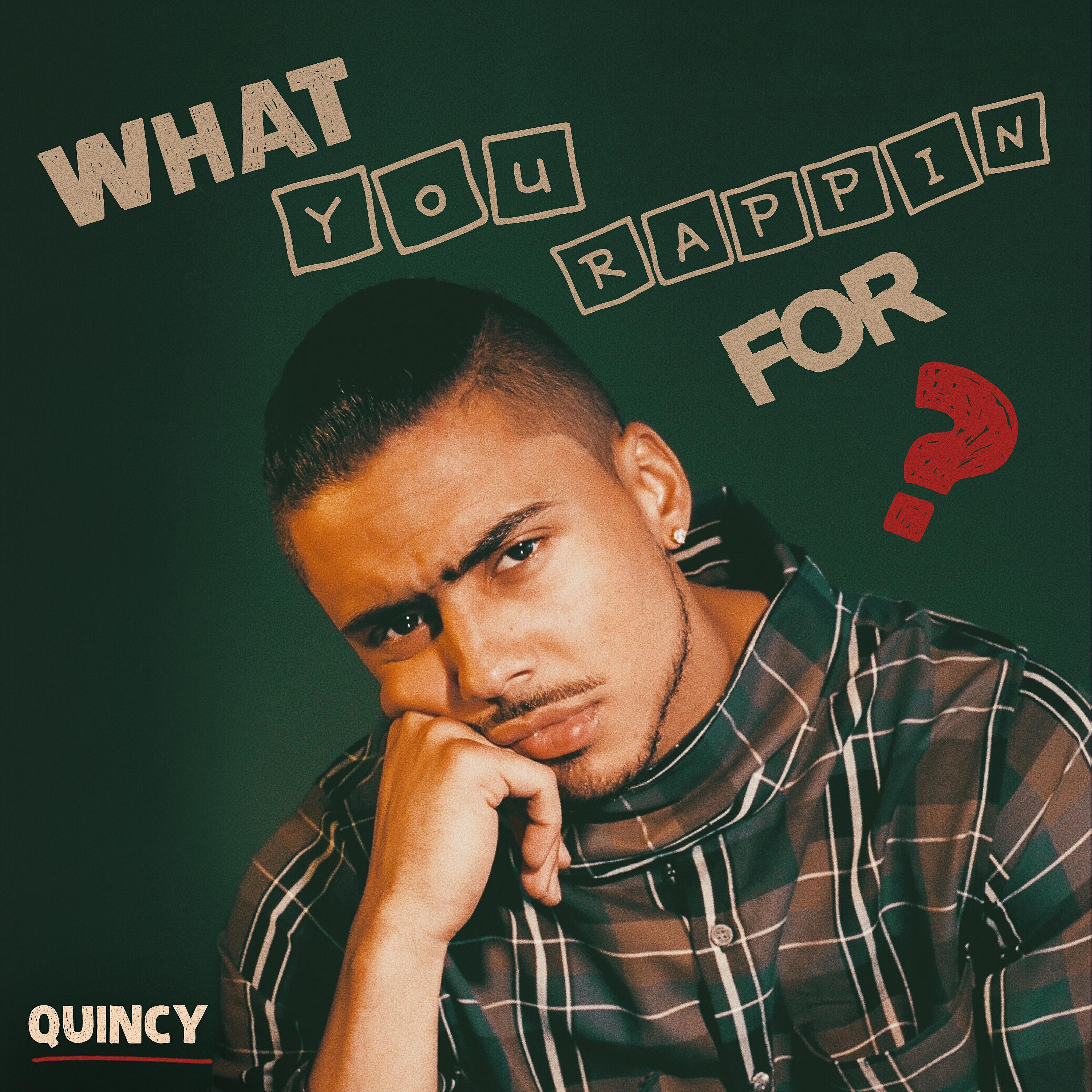 Скачать песню Quincy - What You Rappin For? бесплатно в MP3 для Android и iOS