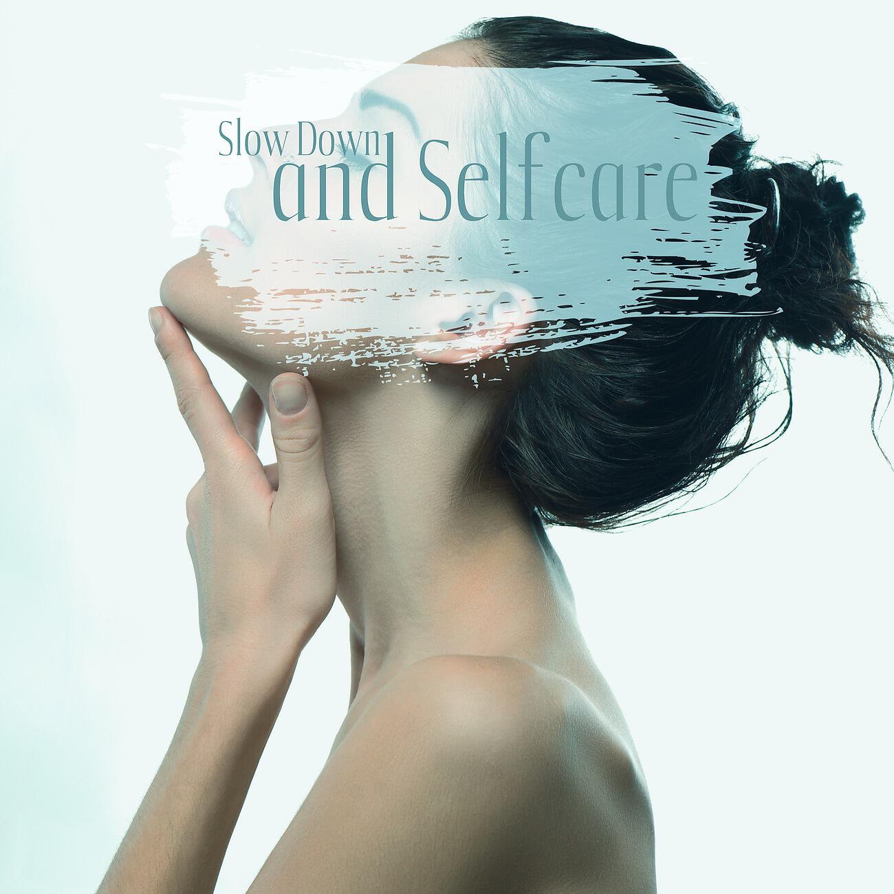Релиз Slow Down and Selfcare - Delicate Music for Tranquility