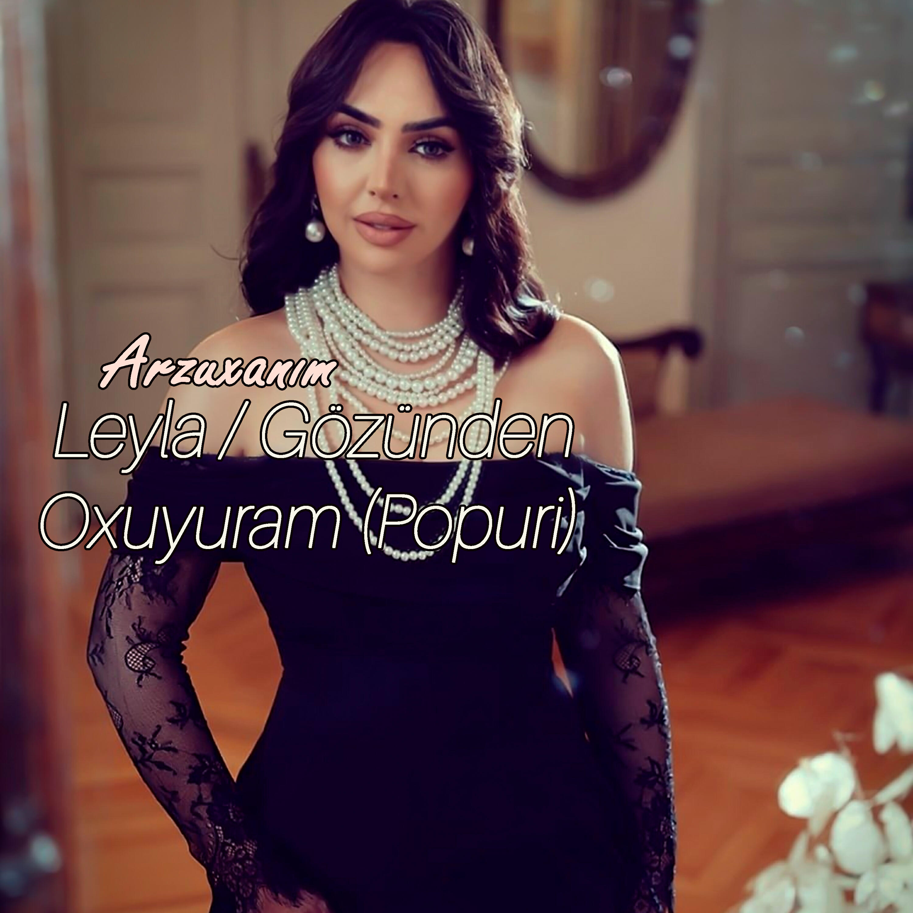 Релиз Leyla / Gözünden Oxuyuram (Popuri)