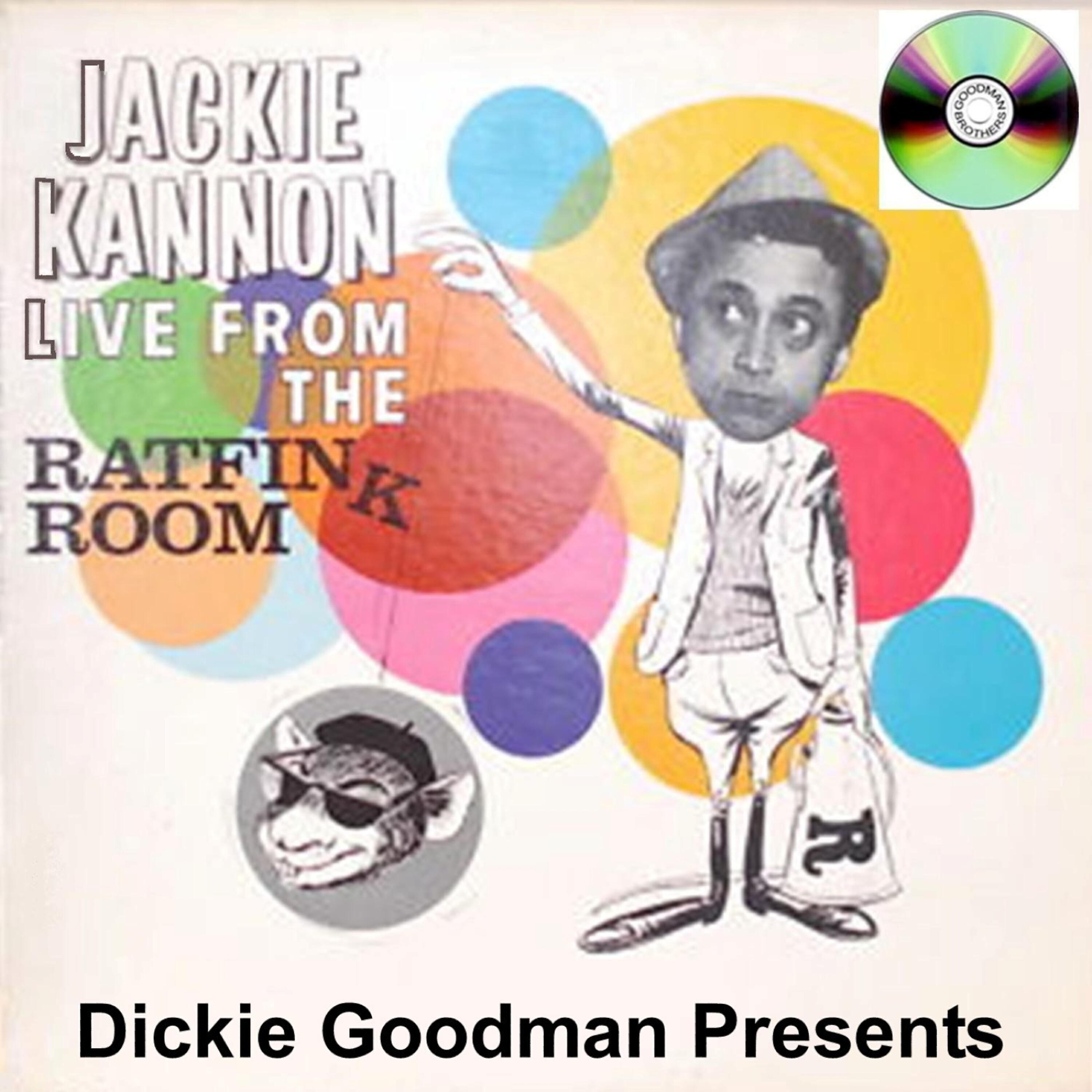 Релиз Dickie Goodman Presents Jackie Kannon Live From The Rat Fink Room