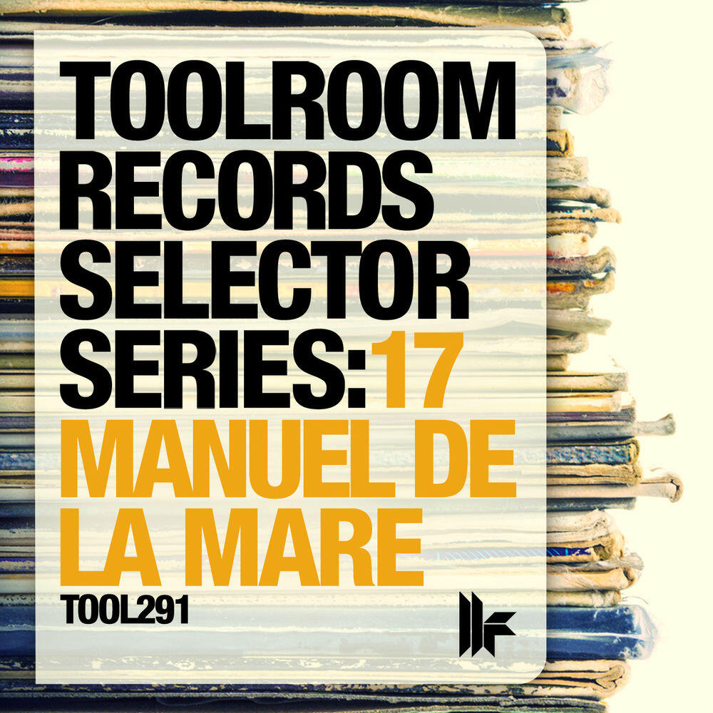 Релиз Toolroom Records Selector Series: 17 Manuel De La Mare