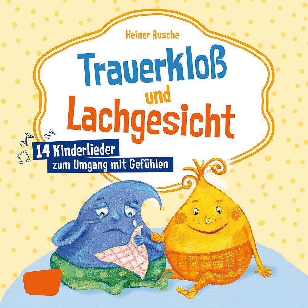 Релиз Trauerkloß und Lachgesicht: 14 Kinderlieder zum Umgang mit Gefühlen