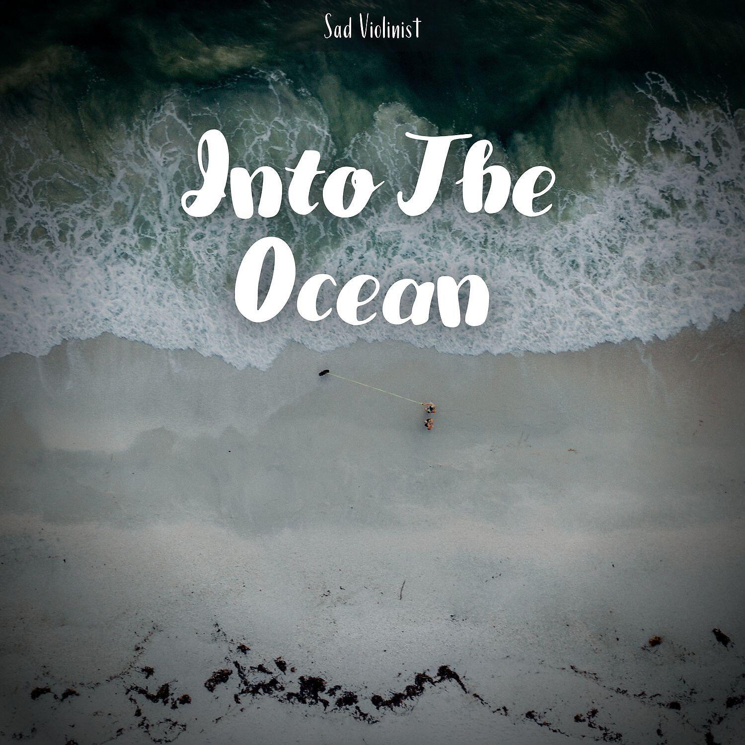 Релиз Into The Ocean - Sad Violin & Piano Song