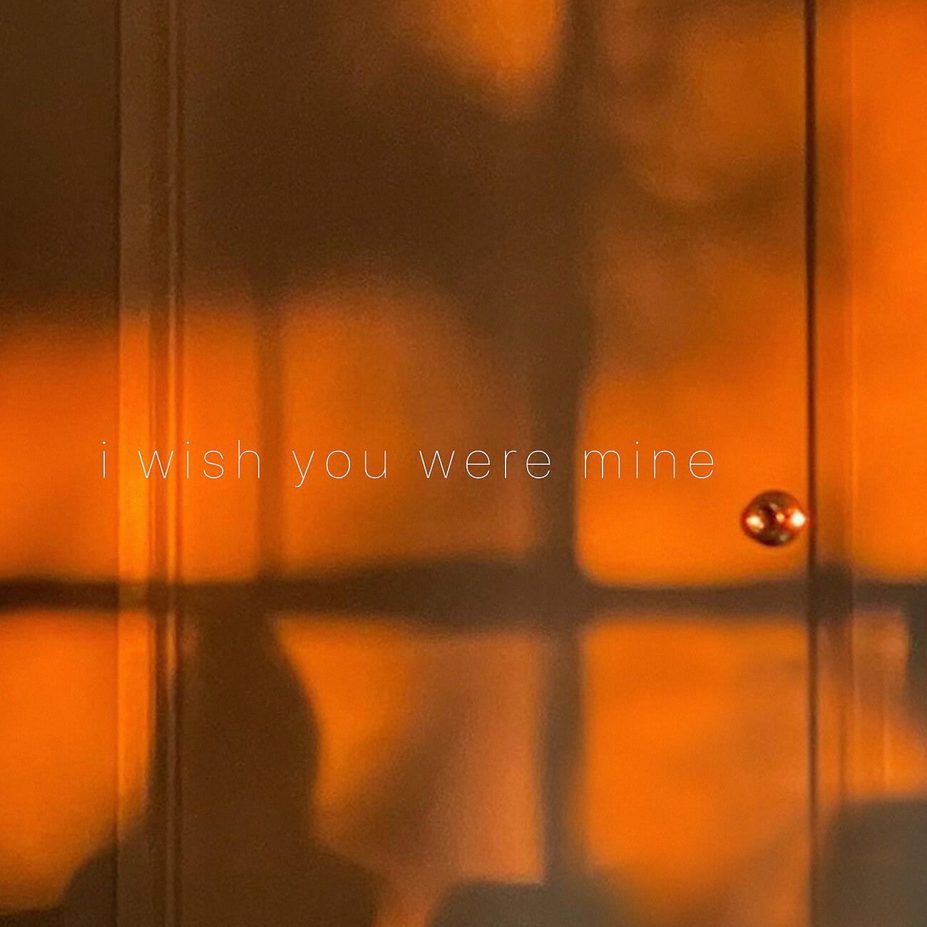 Релиз I Wish You Were Mine