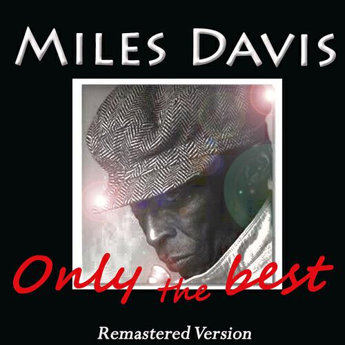 Релиз Miles Davis: Only the Best (Remastered Version)