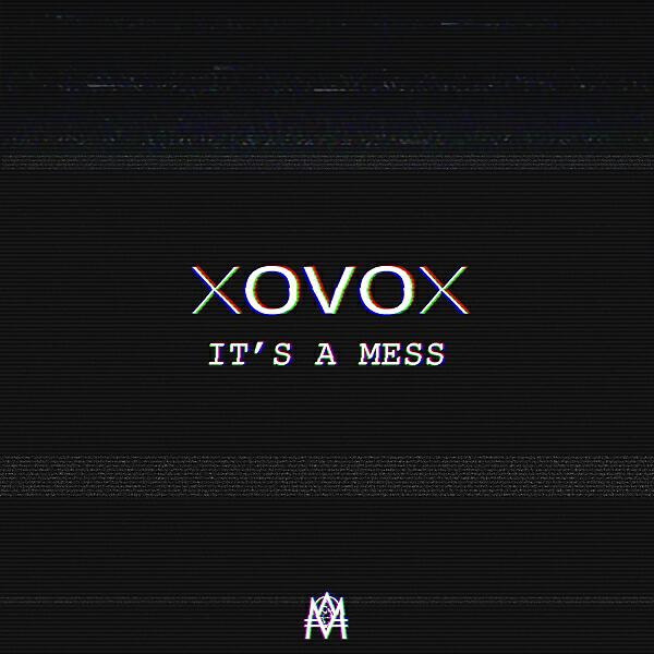 Скачать песню XOVOX - It's A Mess бесплатно в MP3 для Android и iOS