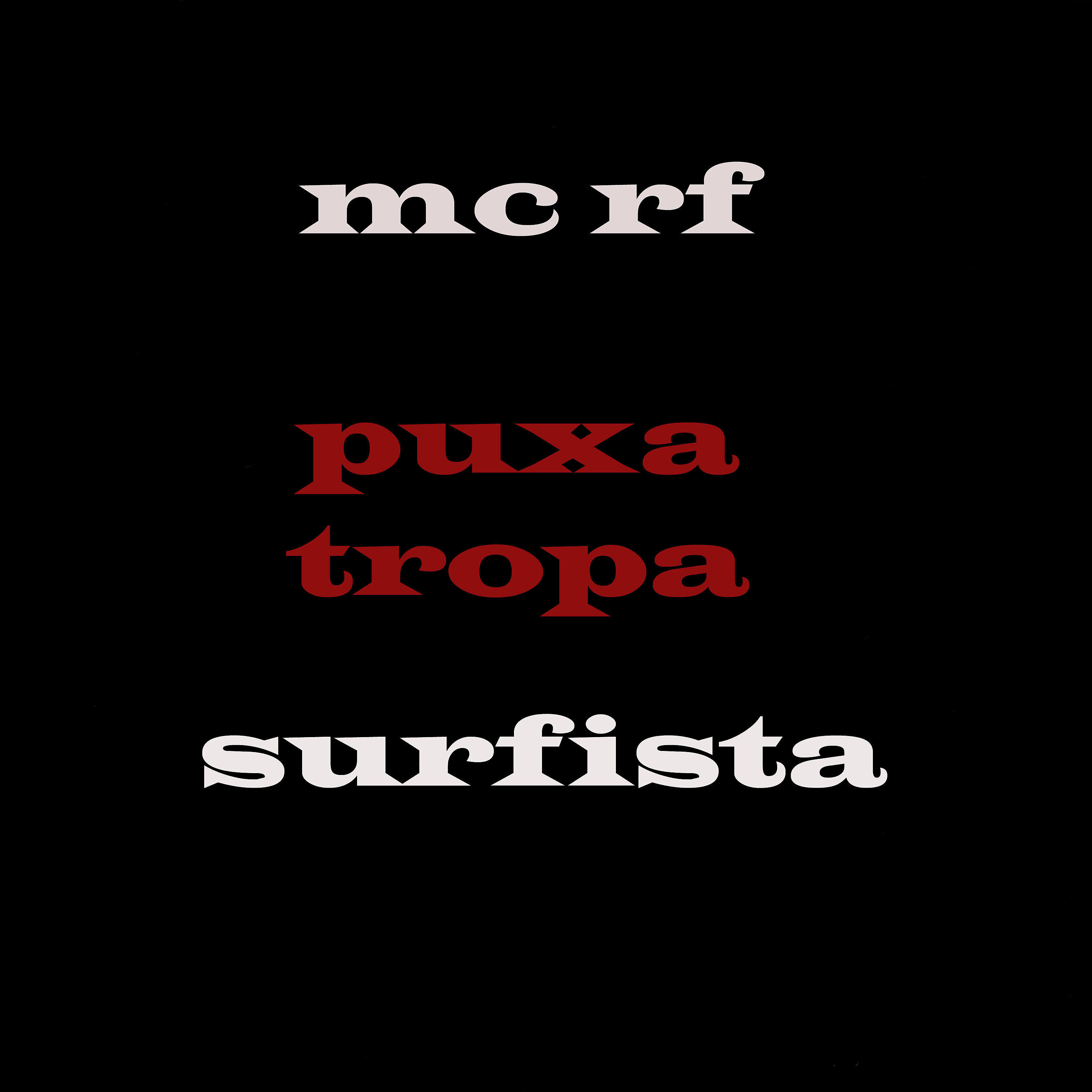 Скачать песню Mc Rf, Dj Nariz 22, Dj psico de caxias - Puxa Tropa Surfista бесплатно в MP3 для Android и iOS