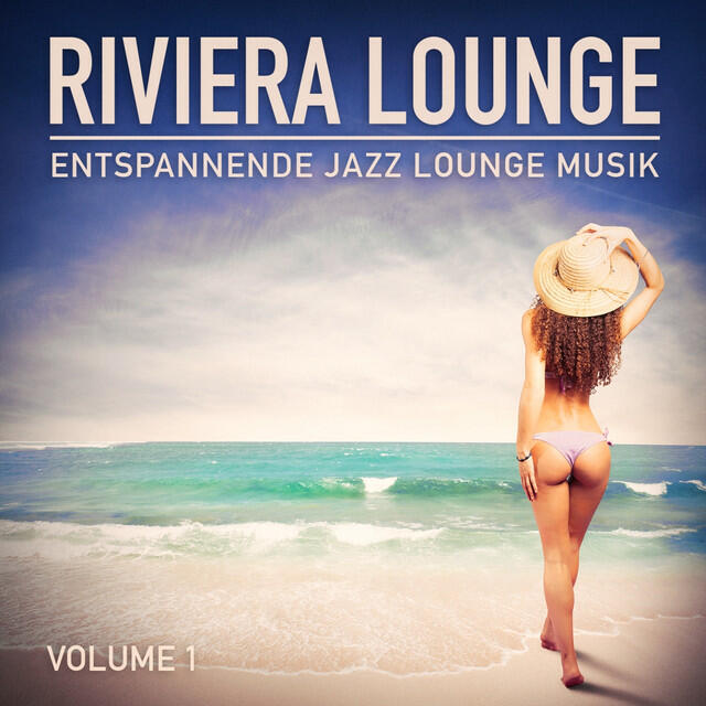 Релиз Riviera Lounge, Vol. 1 (Entspannende Jazz Lounge Musik)