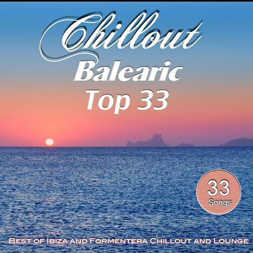 Релиз Chillout Balearic Top 33 (Best of Ibiza and Formentera Chillout and Lounge Sounds)