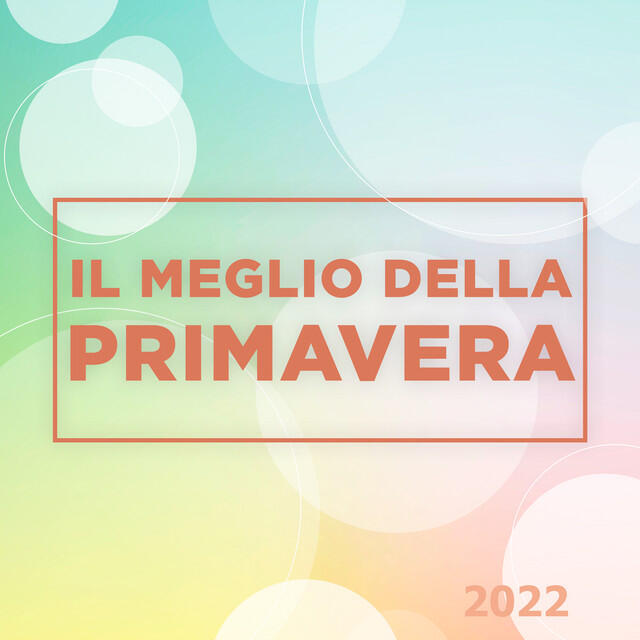 Релиз IL MEGLIO DI Primavera 2022