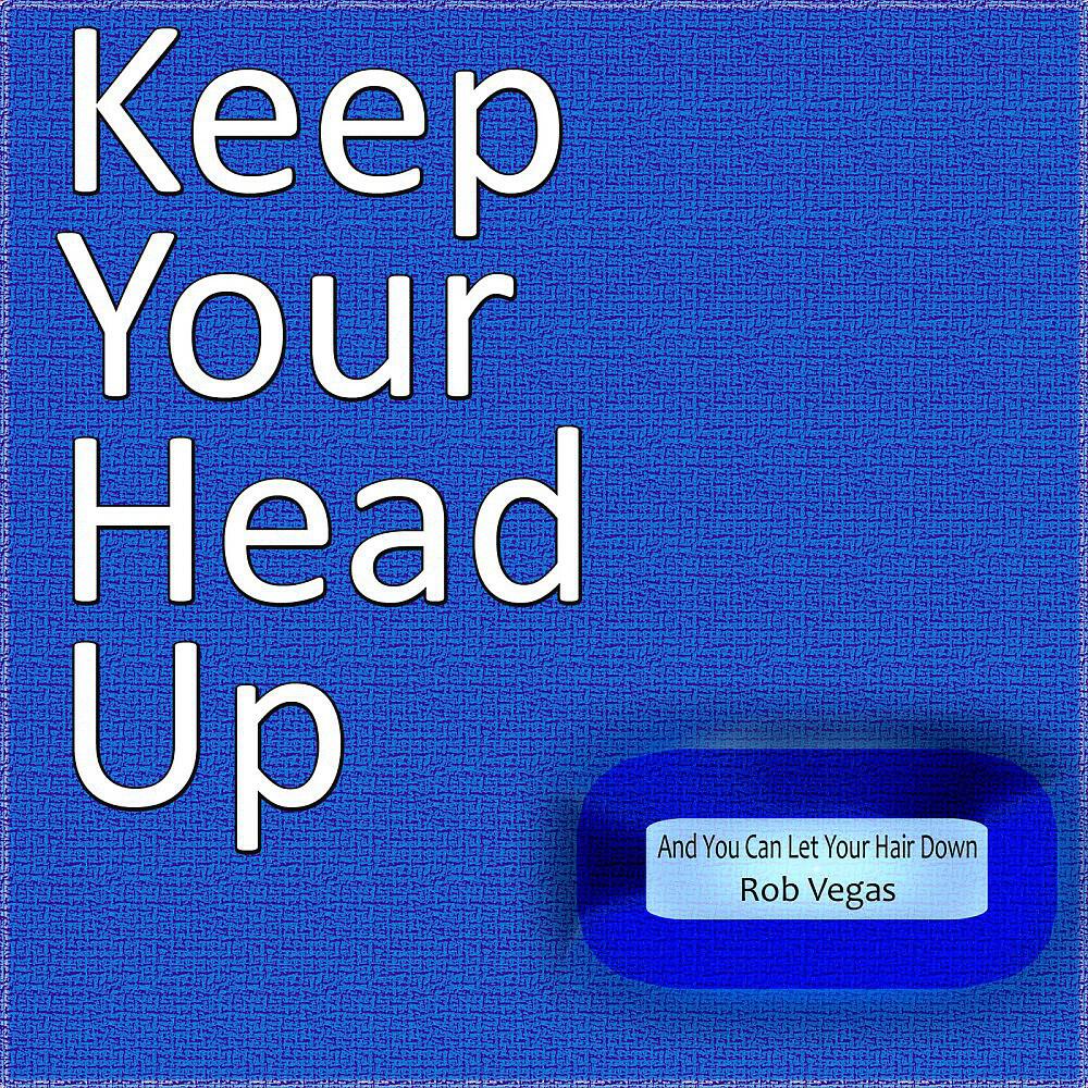 Релиз Keep Your Head Up (And You Can Let Your Hair Down)
