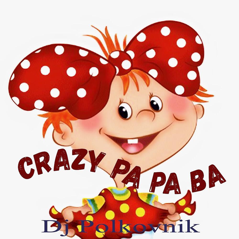 Релиз Crazy Pa Pa Ba