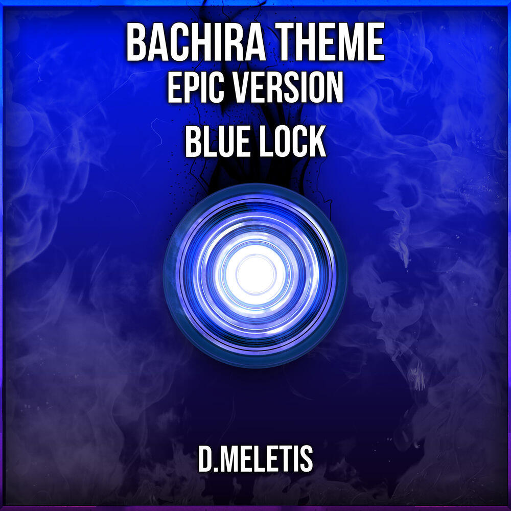 Релиз Bachira Theme (From 'Blue Lock') [Epic Version]