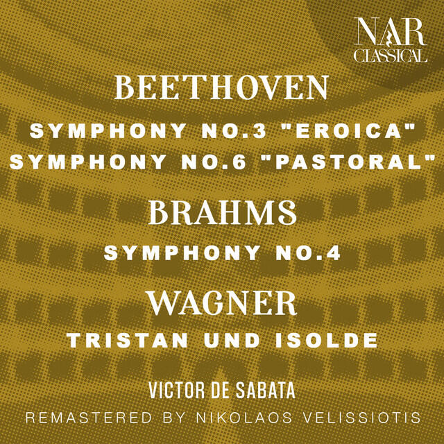 Релиз BEETHOVEN: SYMPHONY No.3 "EROICA", No.6 "PASTORAL" - BRAHMS: SYMPHONY No.4 - WAGNER: TRISTAN UND ISOLDE