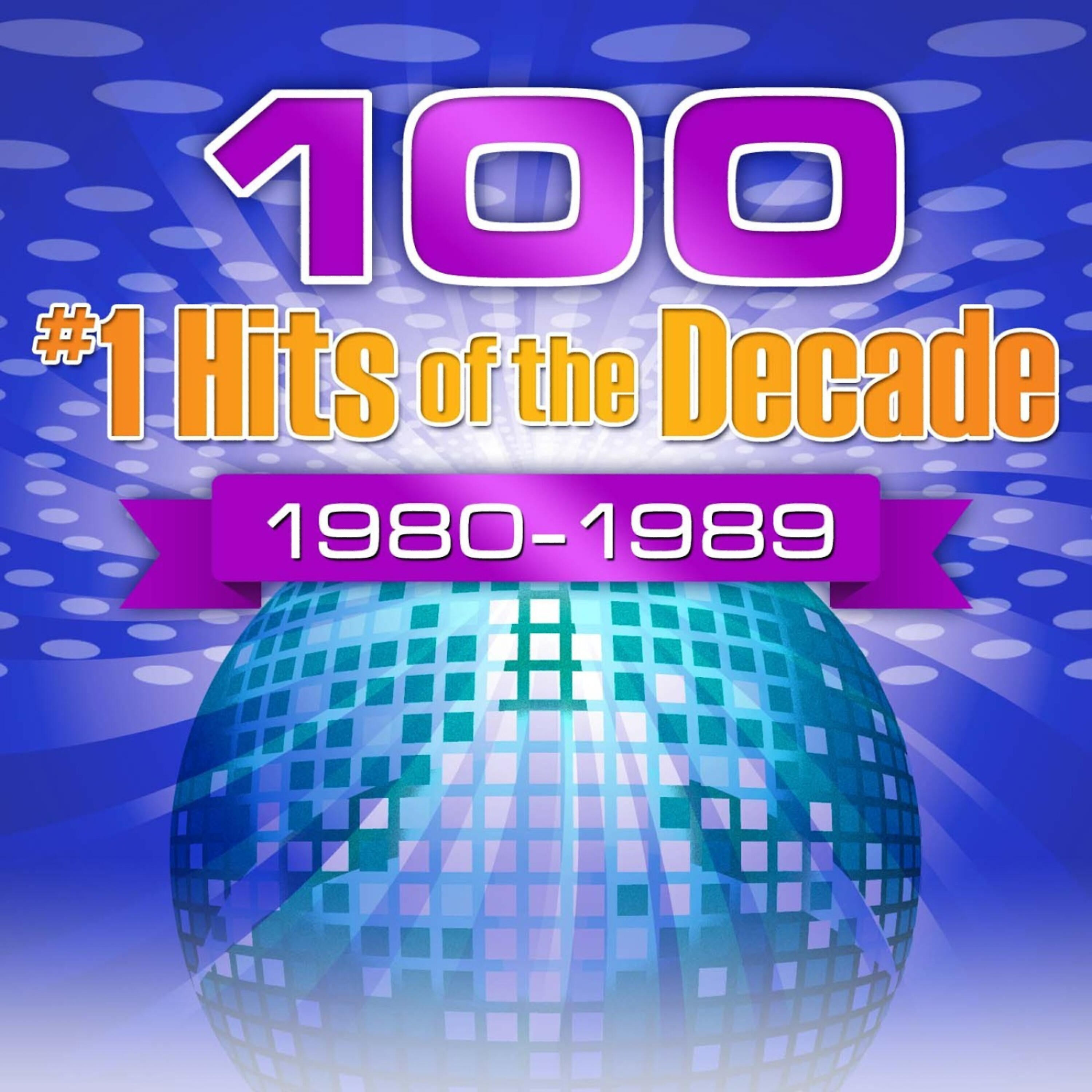Релиз 100 #1 Hits of the Decade 1980-1989