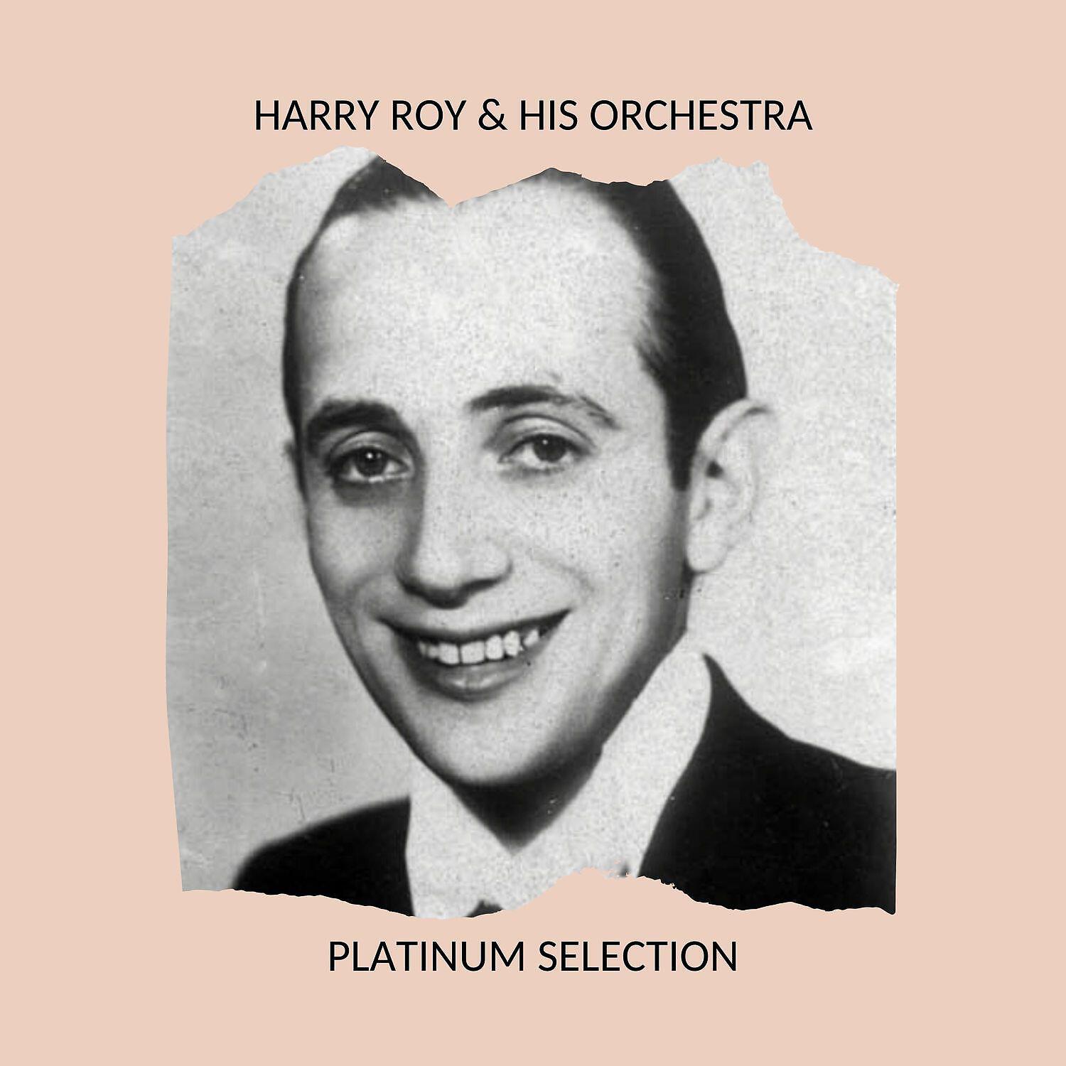 Постер альбома Harry Roy & his Orchestra - Platinum Selection