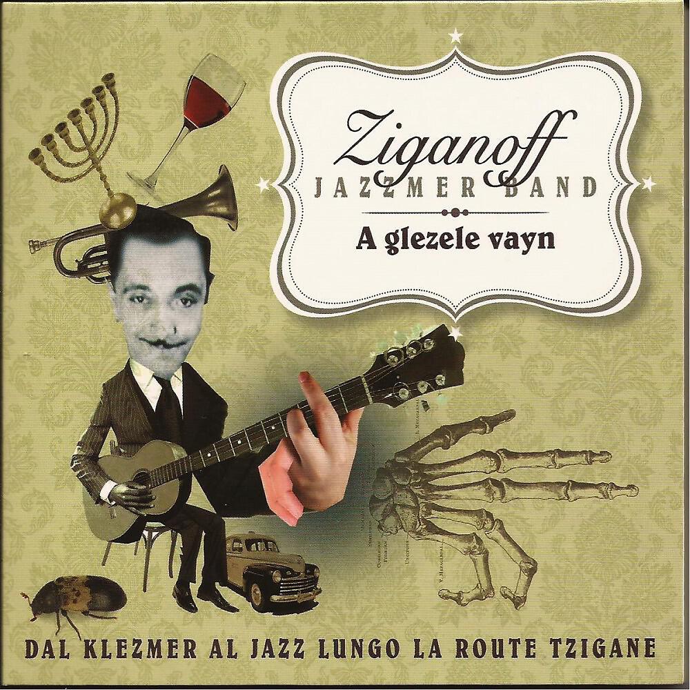Релиз A glezele vayn (Dal klezmer al jazz lungo la route tzigane)