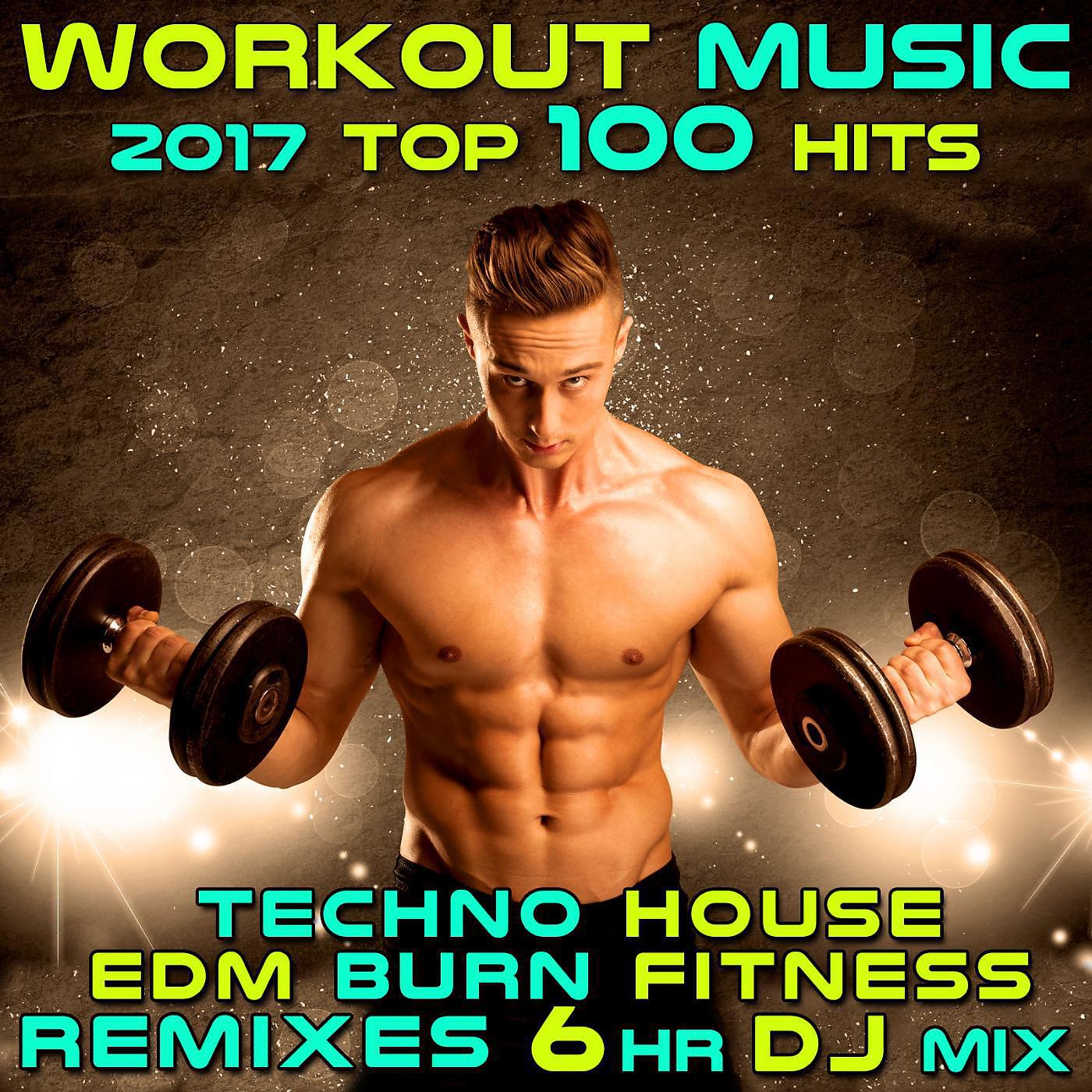 Релиз Workout Music 2017 Top 100 Hits Techno House Edm Burn Fitness Remixes 6 Hr DJ Mix