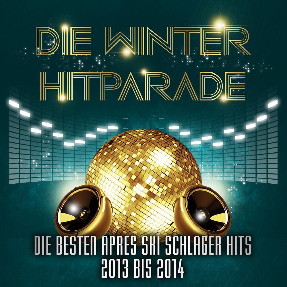 Релиз Die Winter Hitparade – Die besten Apres Ski Schlager Hits 2013 bis 2014