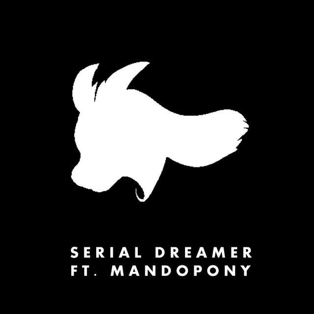 Релиз Serial Dreamer (feat. Mandopony)