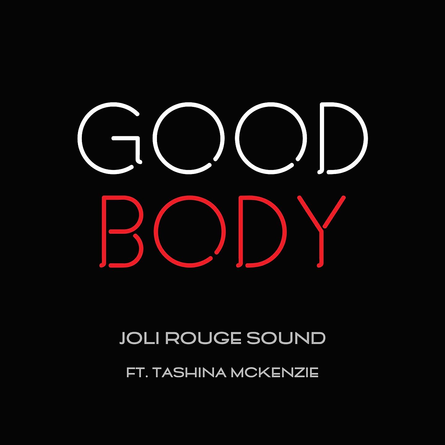 Скачать песню Joli Rouge Sound, Tashina Mckenzie - Good Body бесплатно в MP3 для Android и iOS