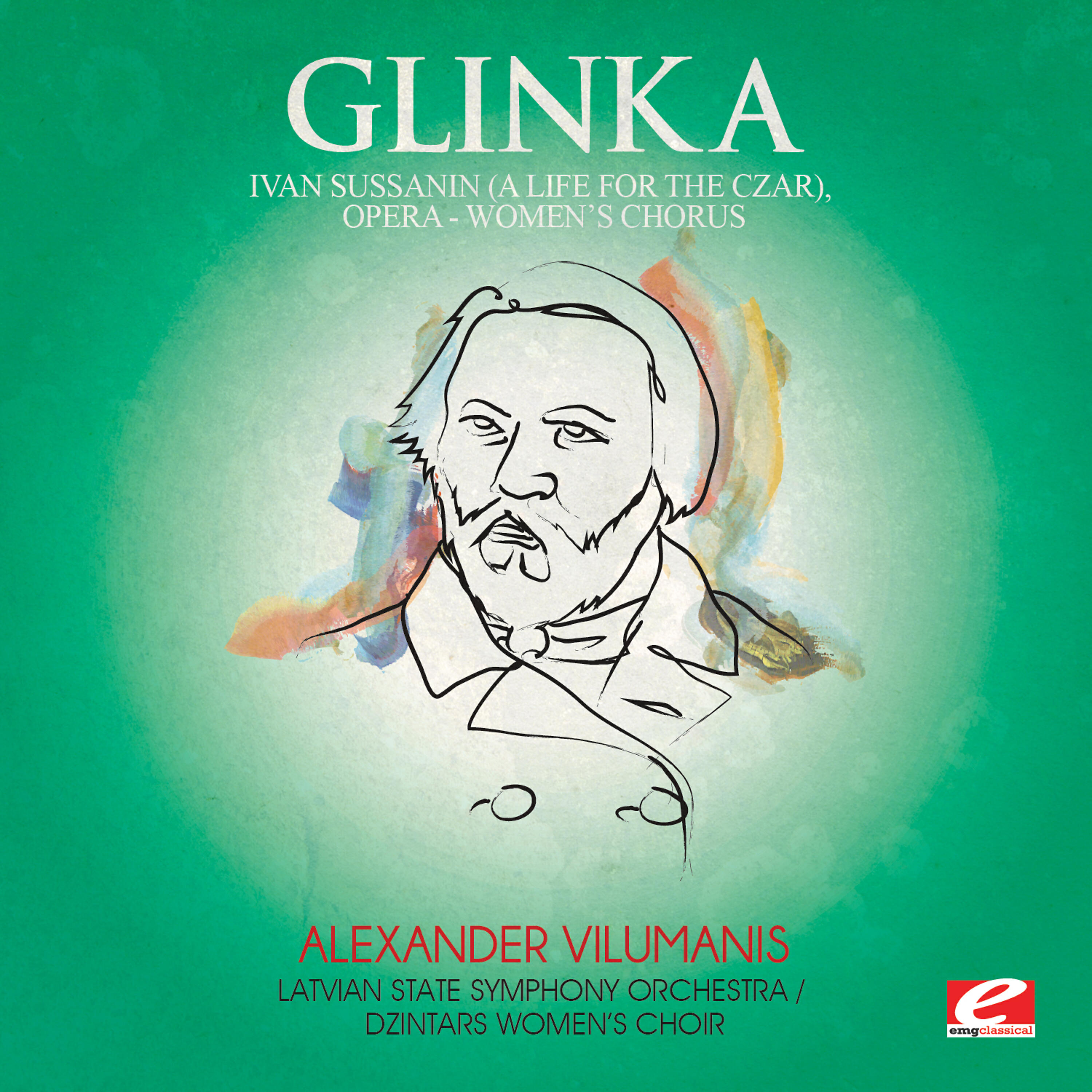 Релиз Glinka: Ivan Sussanin (A Life for the Czar), Opera: "Women's Chorus" [Digitally Remastered]