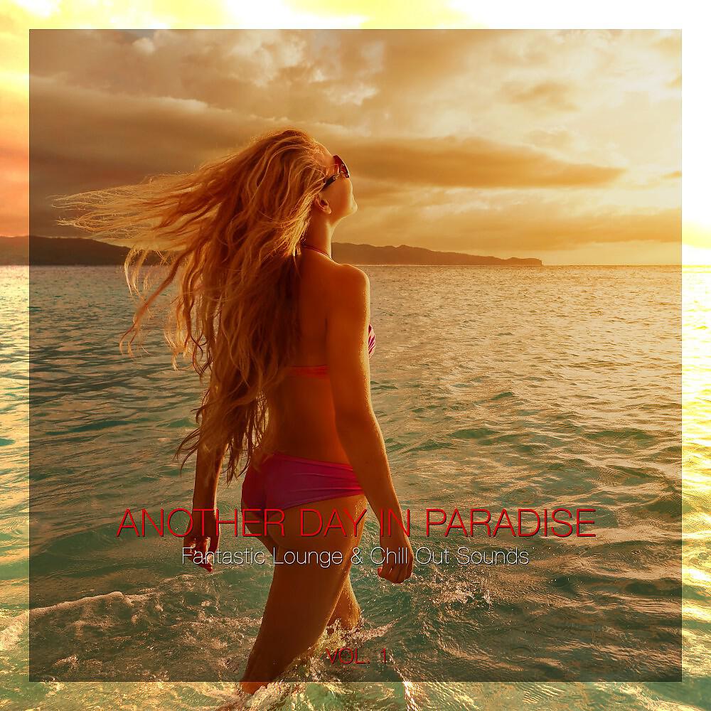 Релиз Another Day in Paradise (Fantastic Lounge & Chill out Sounds), Vol. 1
