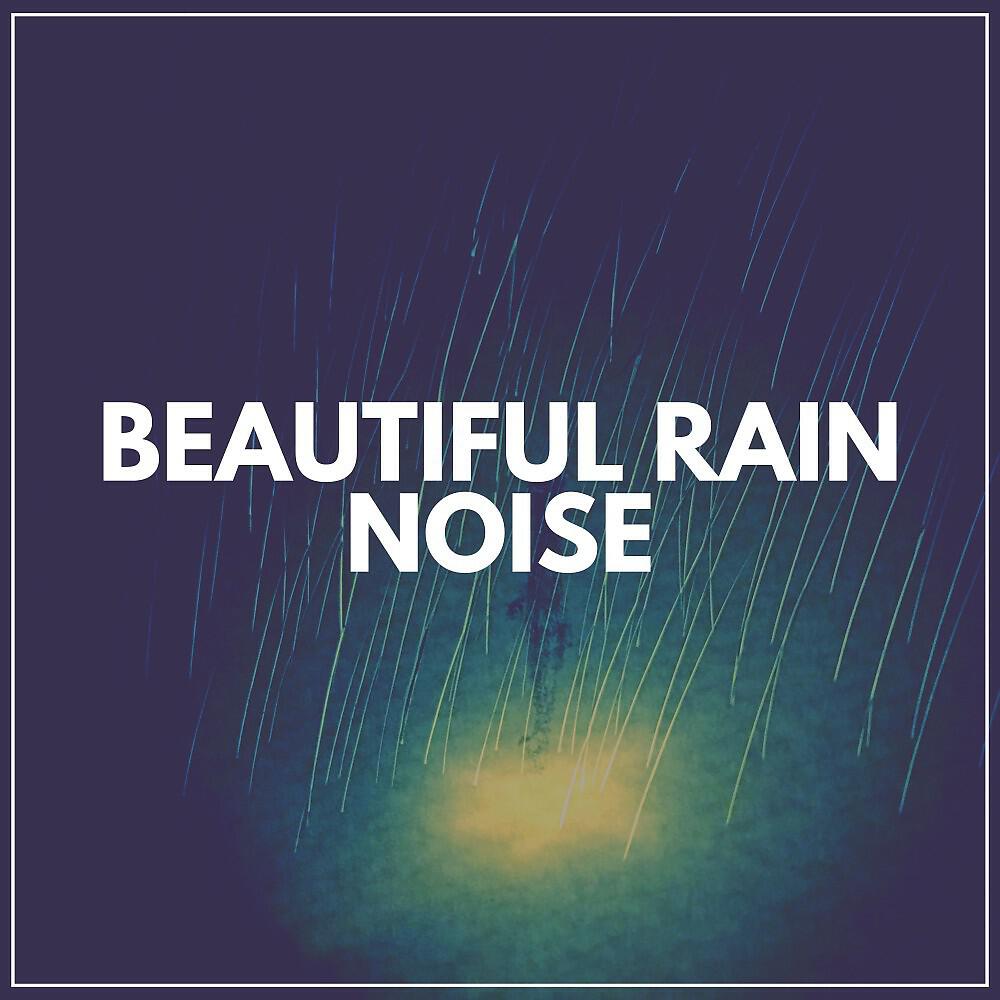 Релиз Beautiful Rain Noise