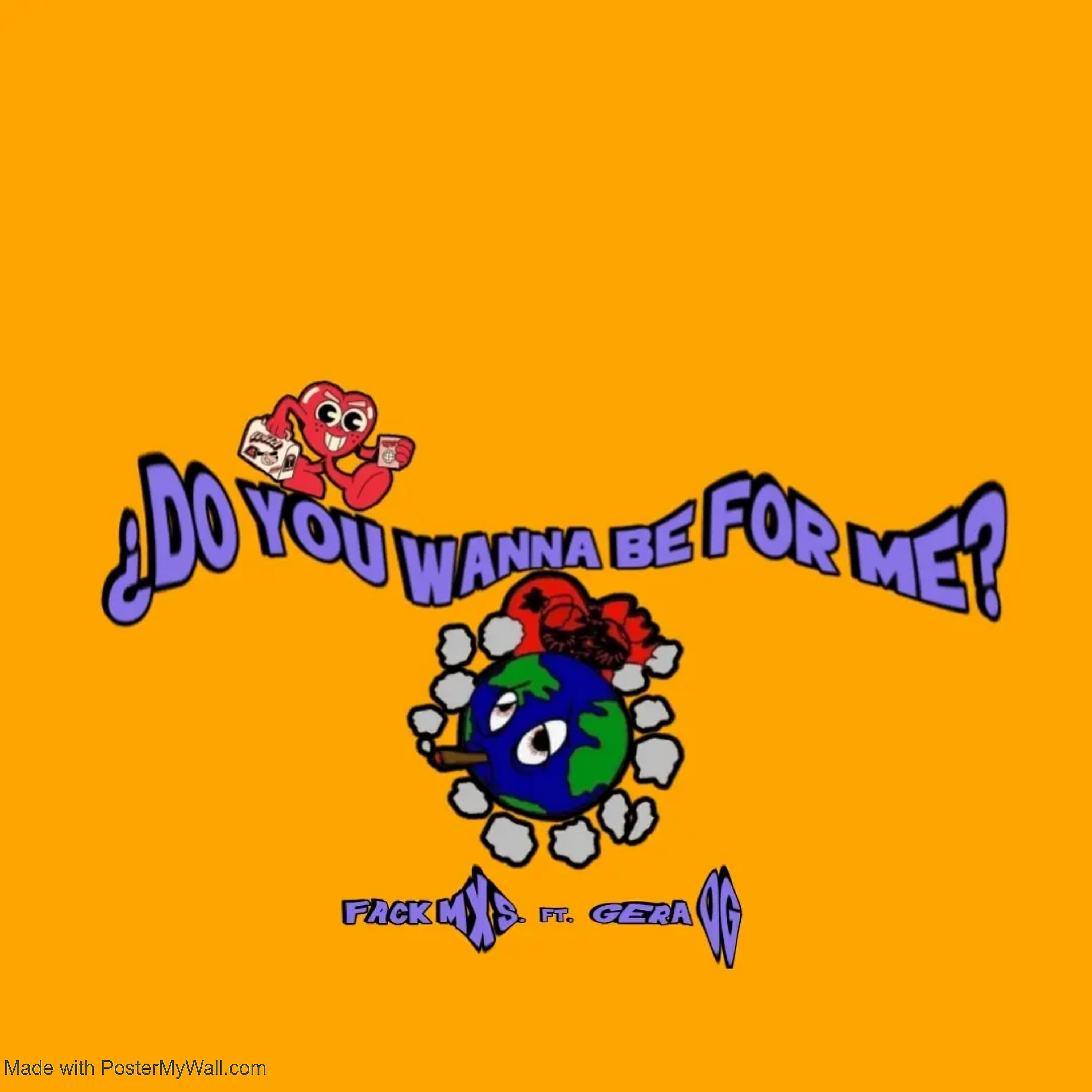 Релиз Do You Wanna Be For Me