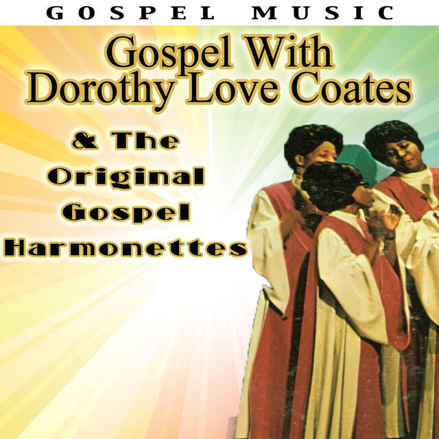 Релиз Gospel With Dorothy Love Coates & The Original Gospel Harmonettes