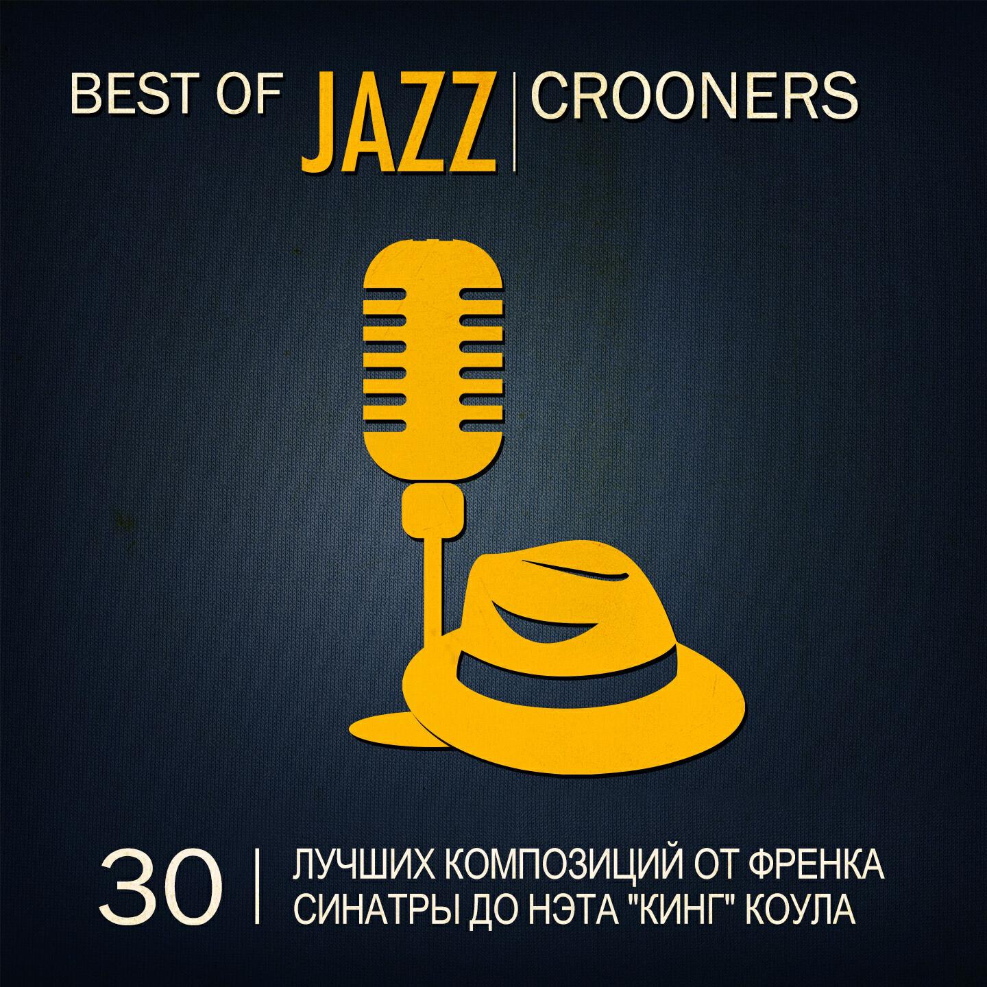 Релиз Best of Jazz Crooners, Vol. 2 (30 Лучших Композиций От Фpeнка Синатры До Нэта "Кинг" Коула)