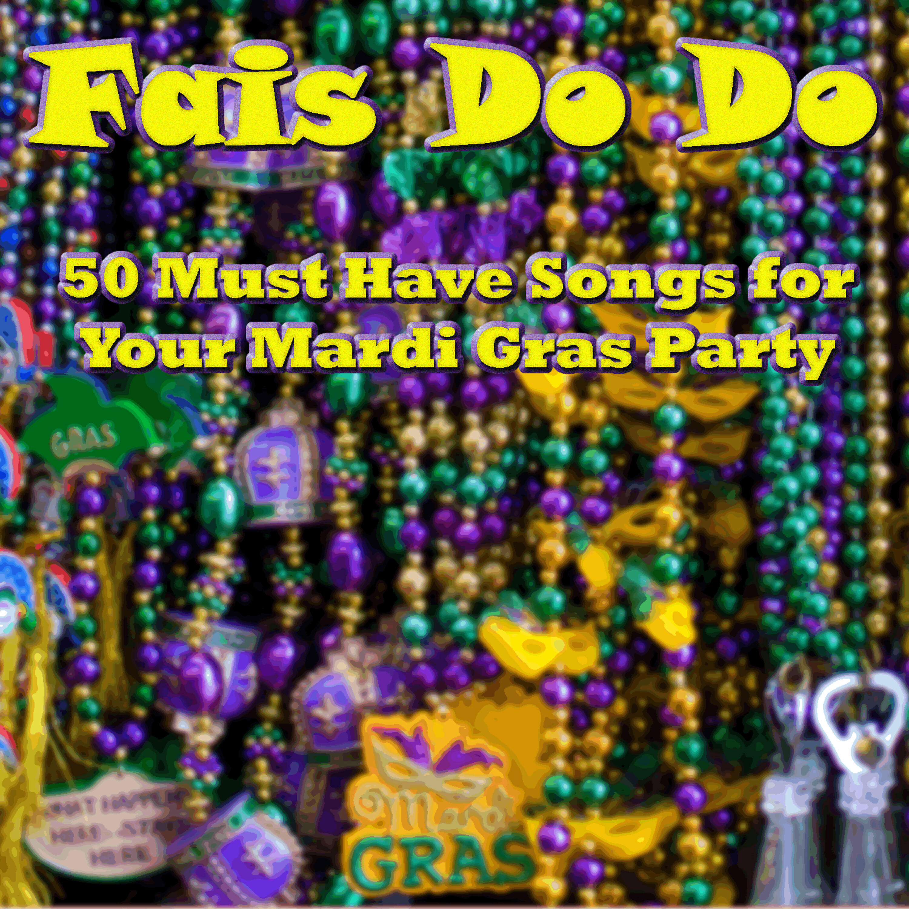 Релиз Fais Do Do: 50 Must Have Songs for Your Mardi Gras Party