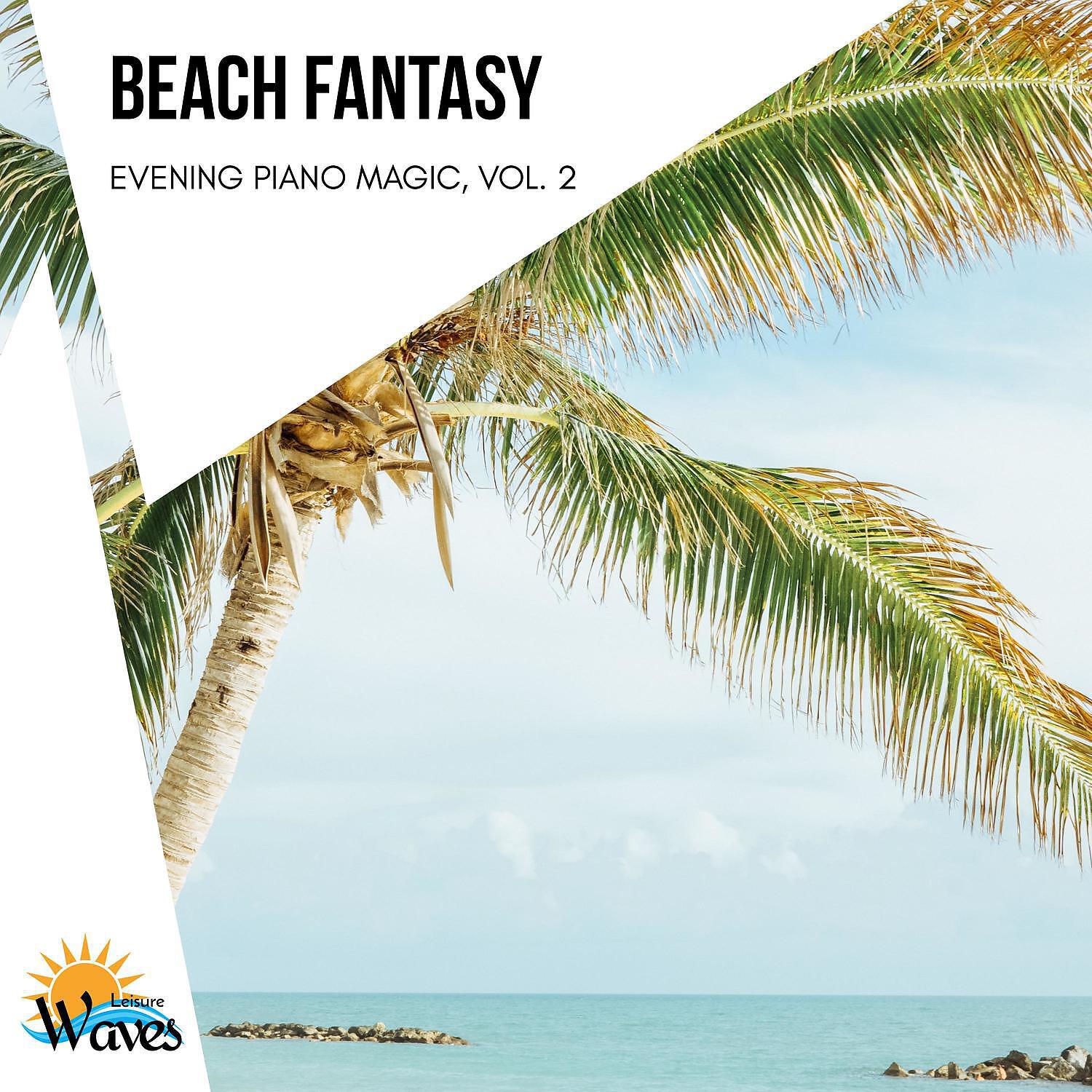 Релиз Beach Fantasy - Evening Piano Magic, Vol. 2