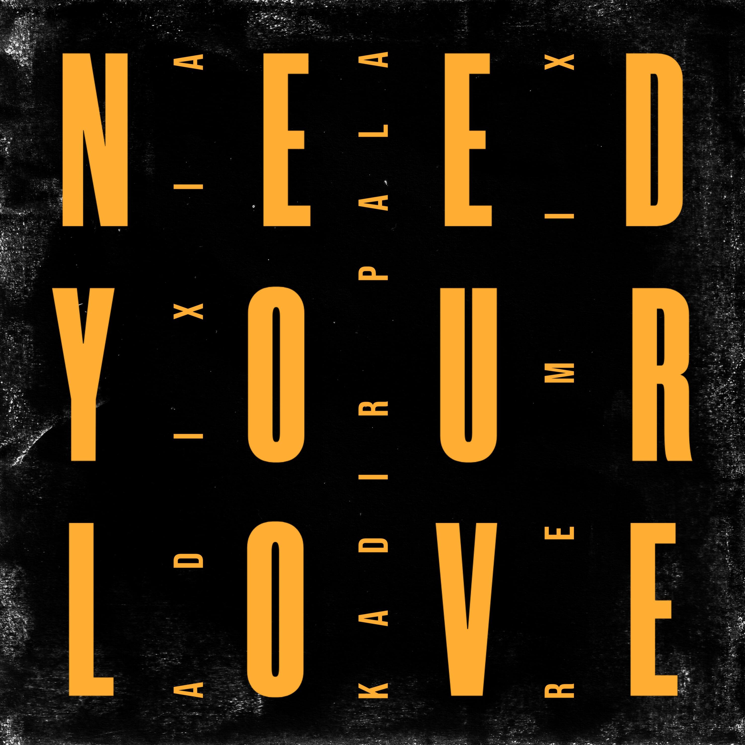Релиз Need Your Love