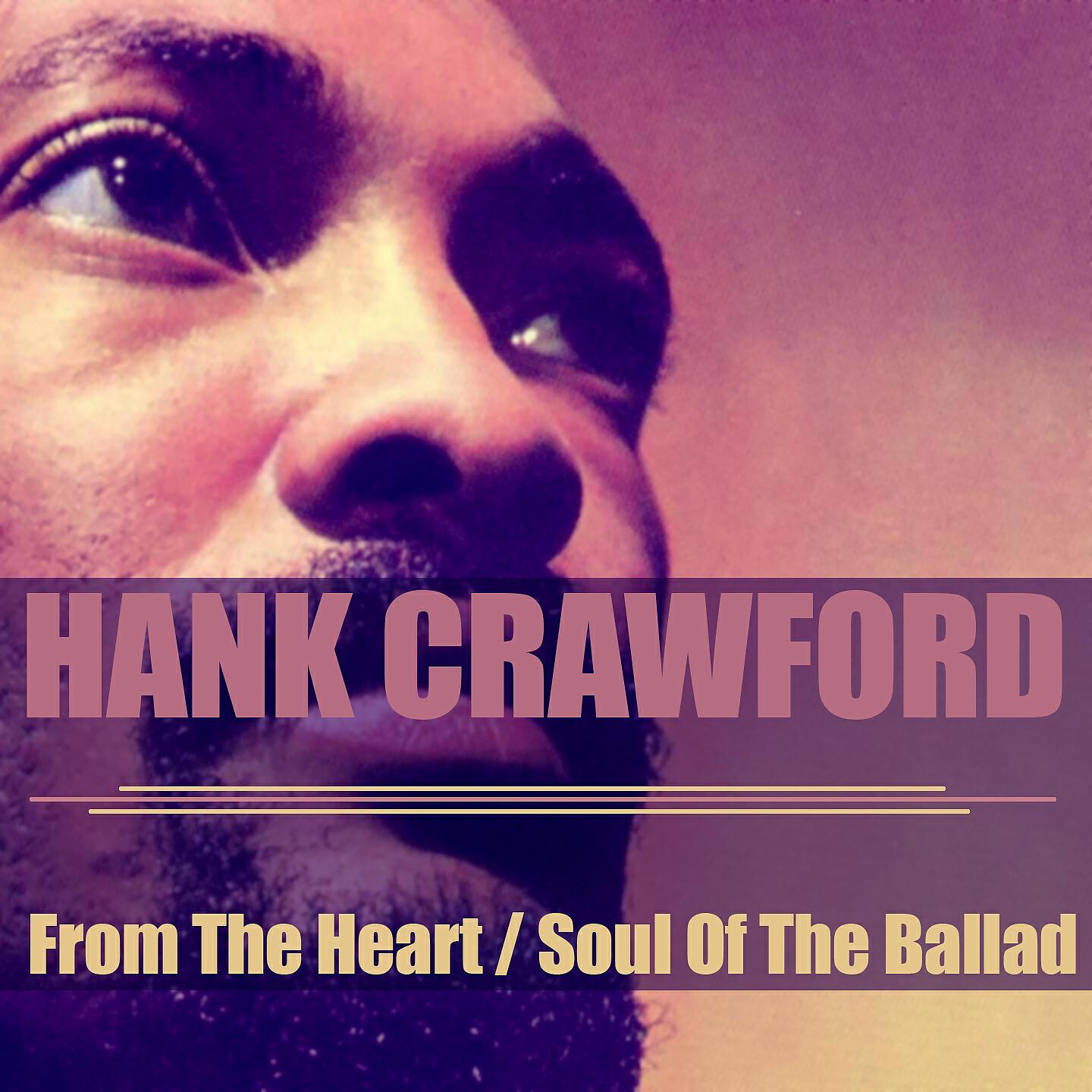 Релиз Hank Crawford: From the Heart / Soul of the Ballad