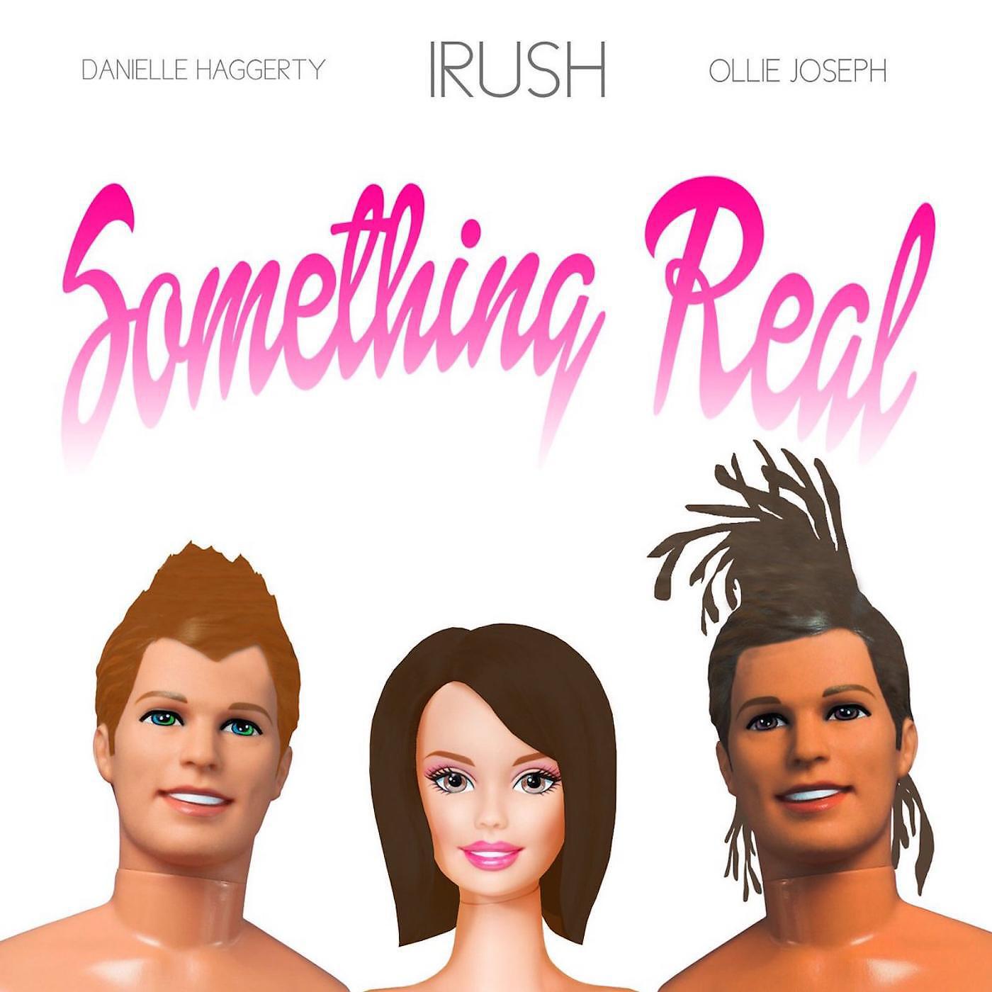 Релиз Something Real (feat. Danielle Haggerty & Ollie Joseph)
