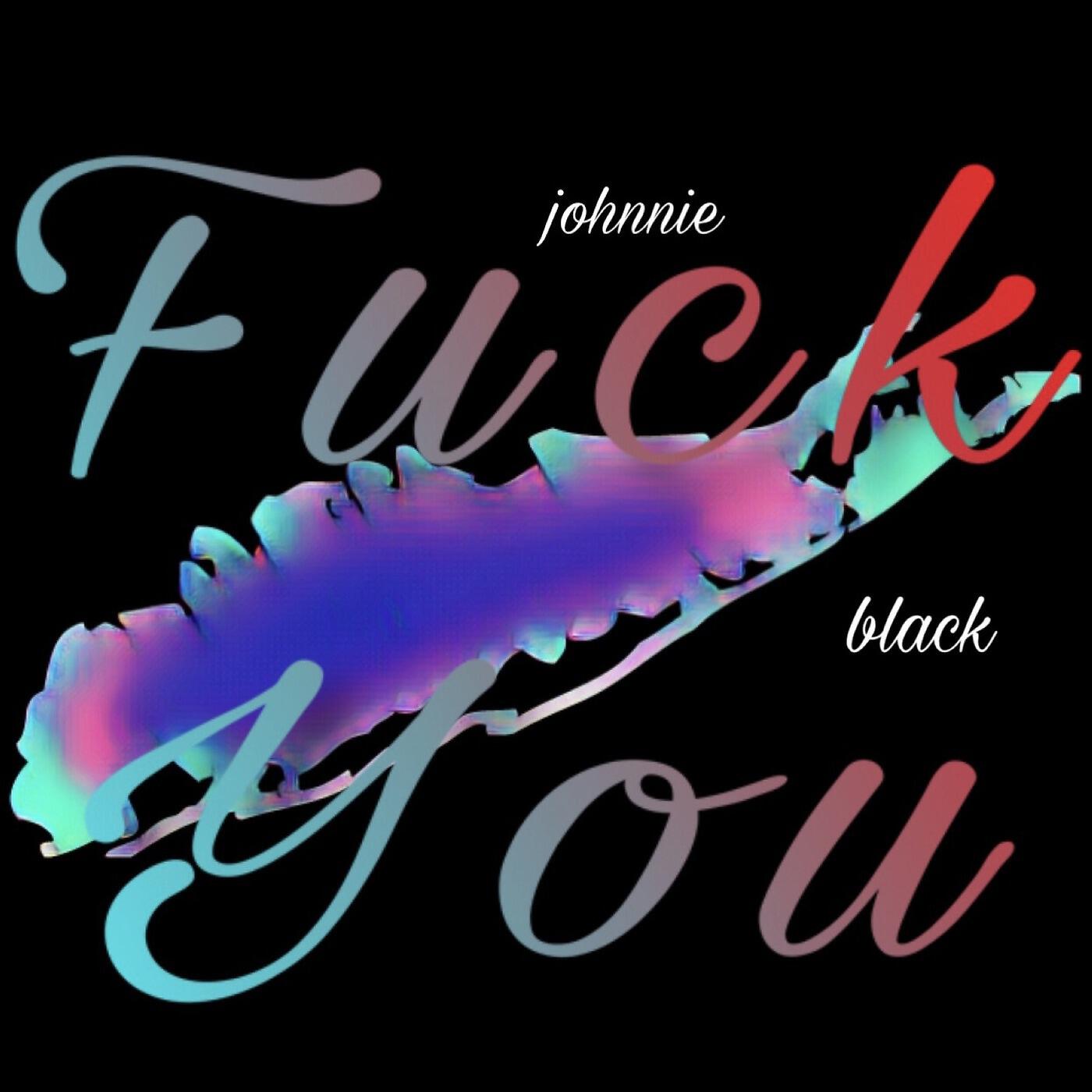 Альбом Fuck You исполнителя Johnnie Black