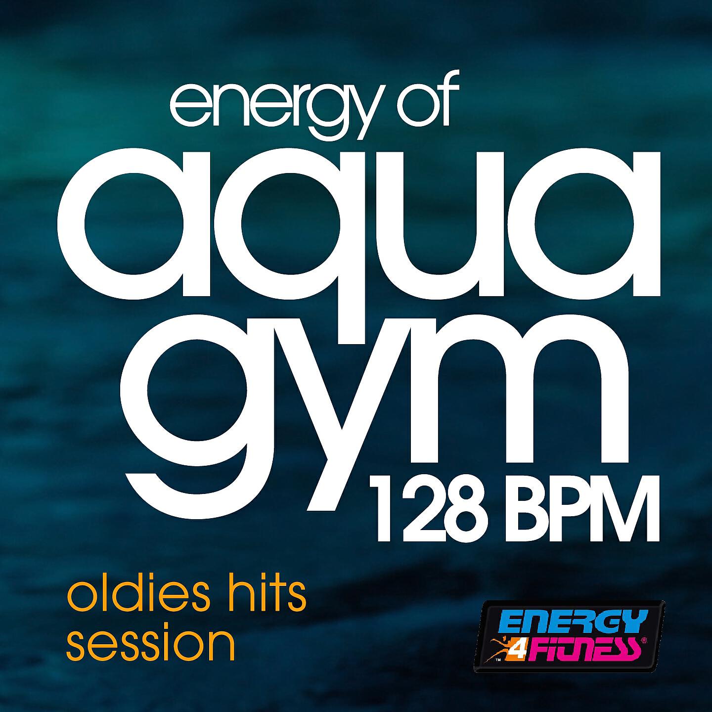 Релиз Energy of Aqua Gym 128 BPM Oldies Hits Session