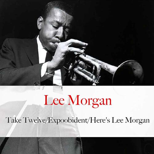 Релиз Take Twelve / Expoobident / Here's Lee Morgan