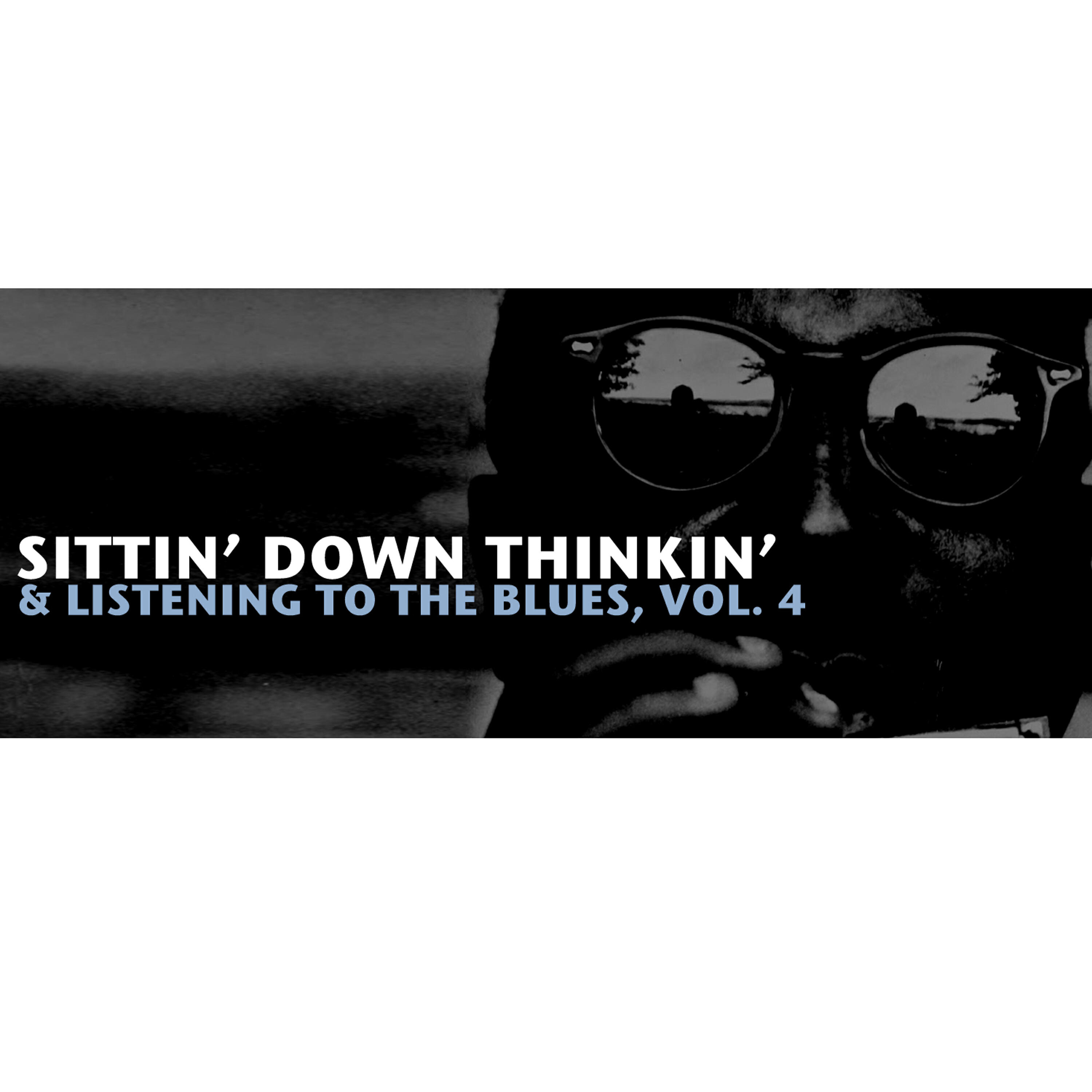 Релиз Sittin' Down Thinkin' & Listening to the Blues, Vol. 4