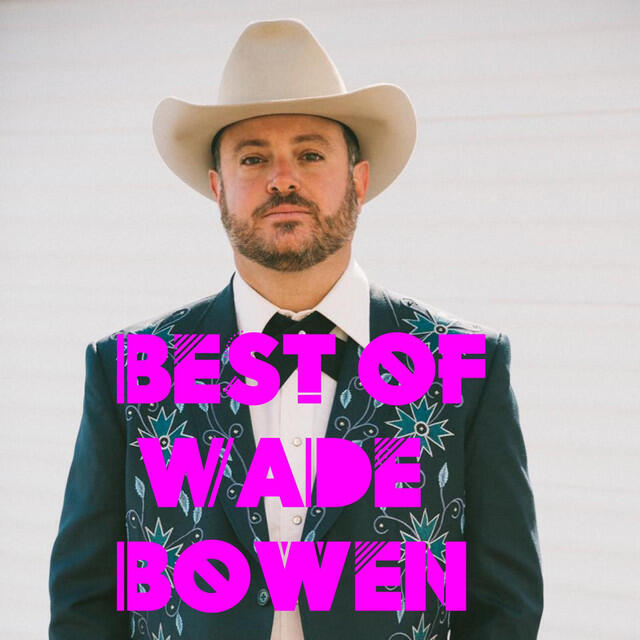 Релиз Best of Wade Bowen