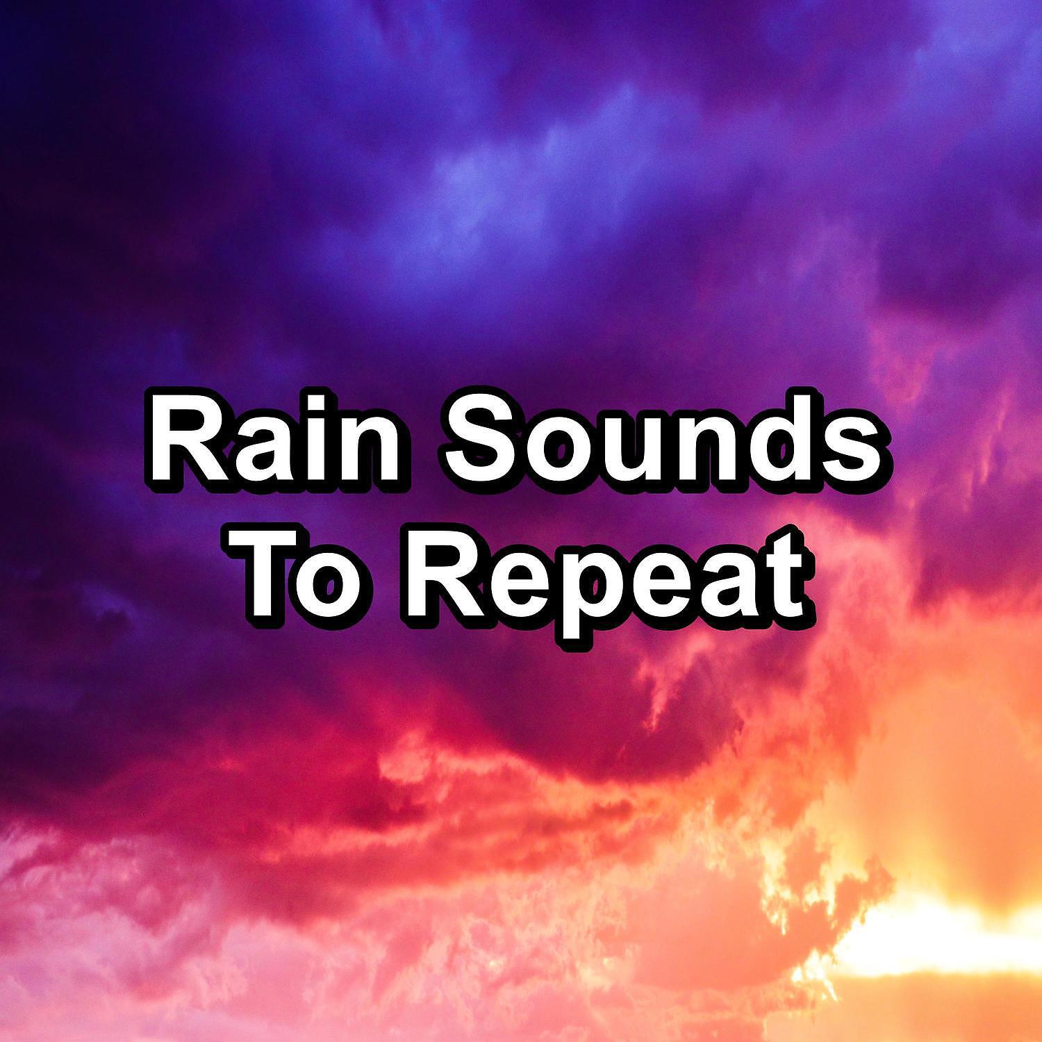 Релиз Rain Sounds To Repeat