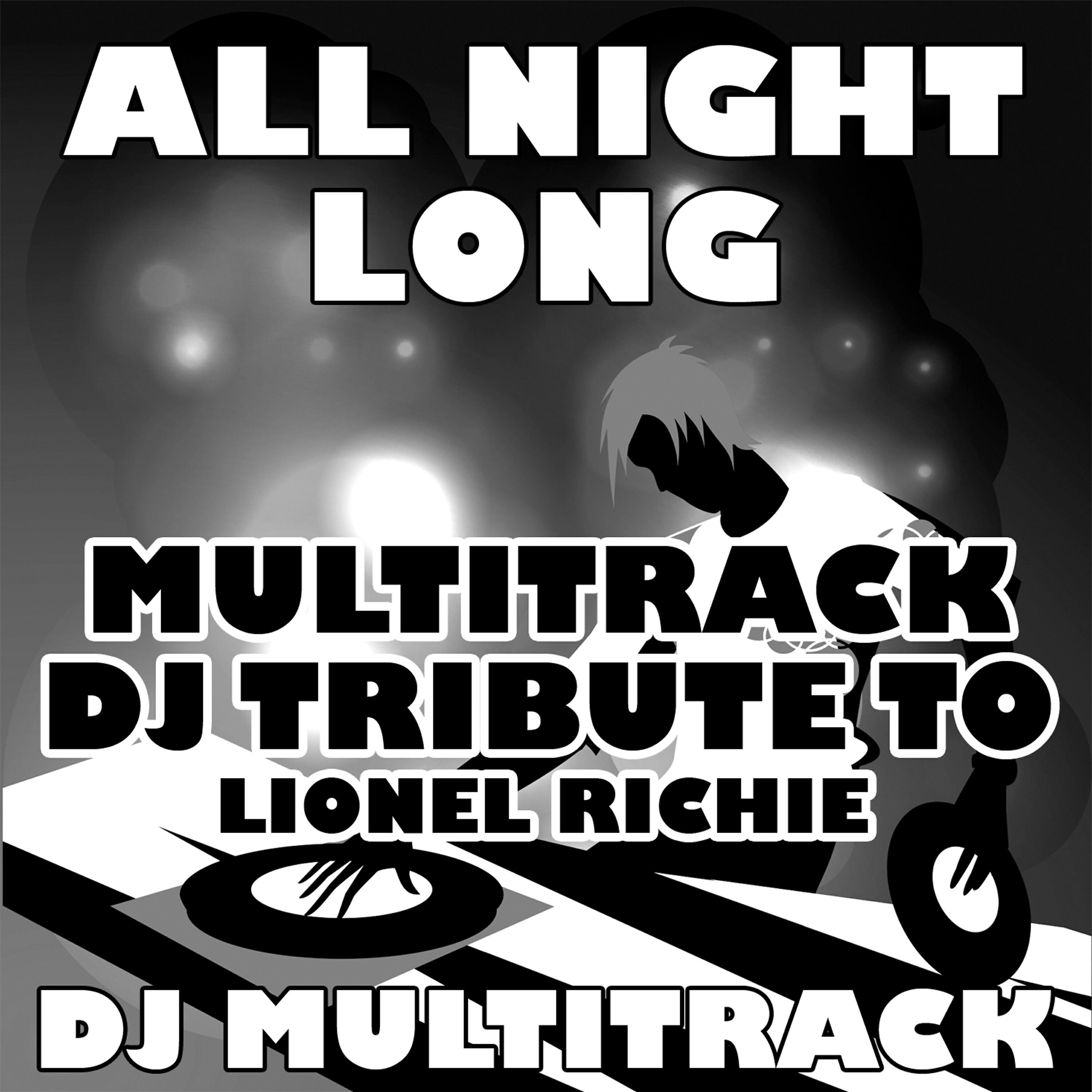 Релиз All Night Long (Multitrack DJ Tribute to Lionel Richie)