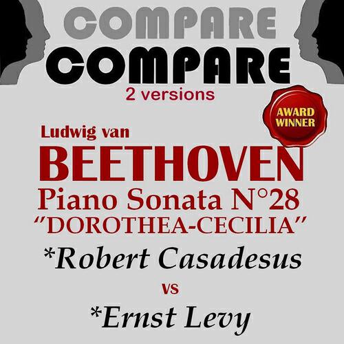 Релиз Beethoven: Piano Sonata No. 28 "Dorothea-Cecilia", Robert Casadesus vs. Ernst Levy (Compare 2 Versions)