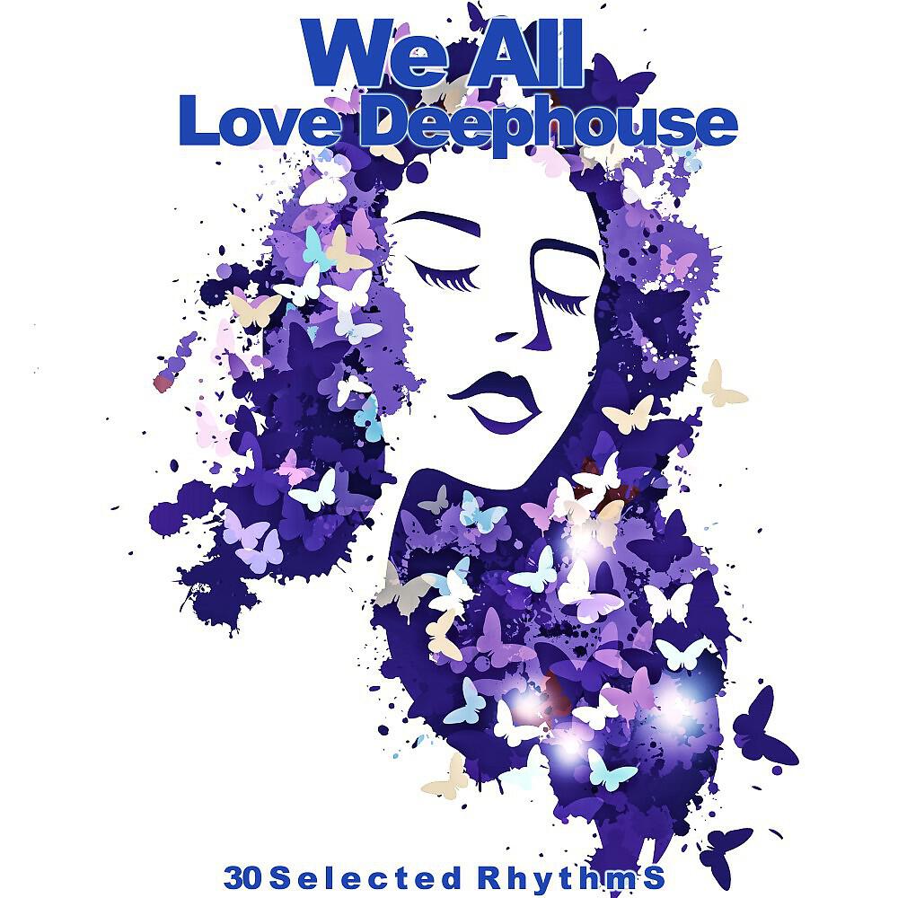 Релиз We All Love Deephouse (30 Selected Rhythms)